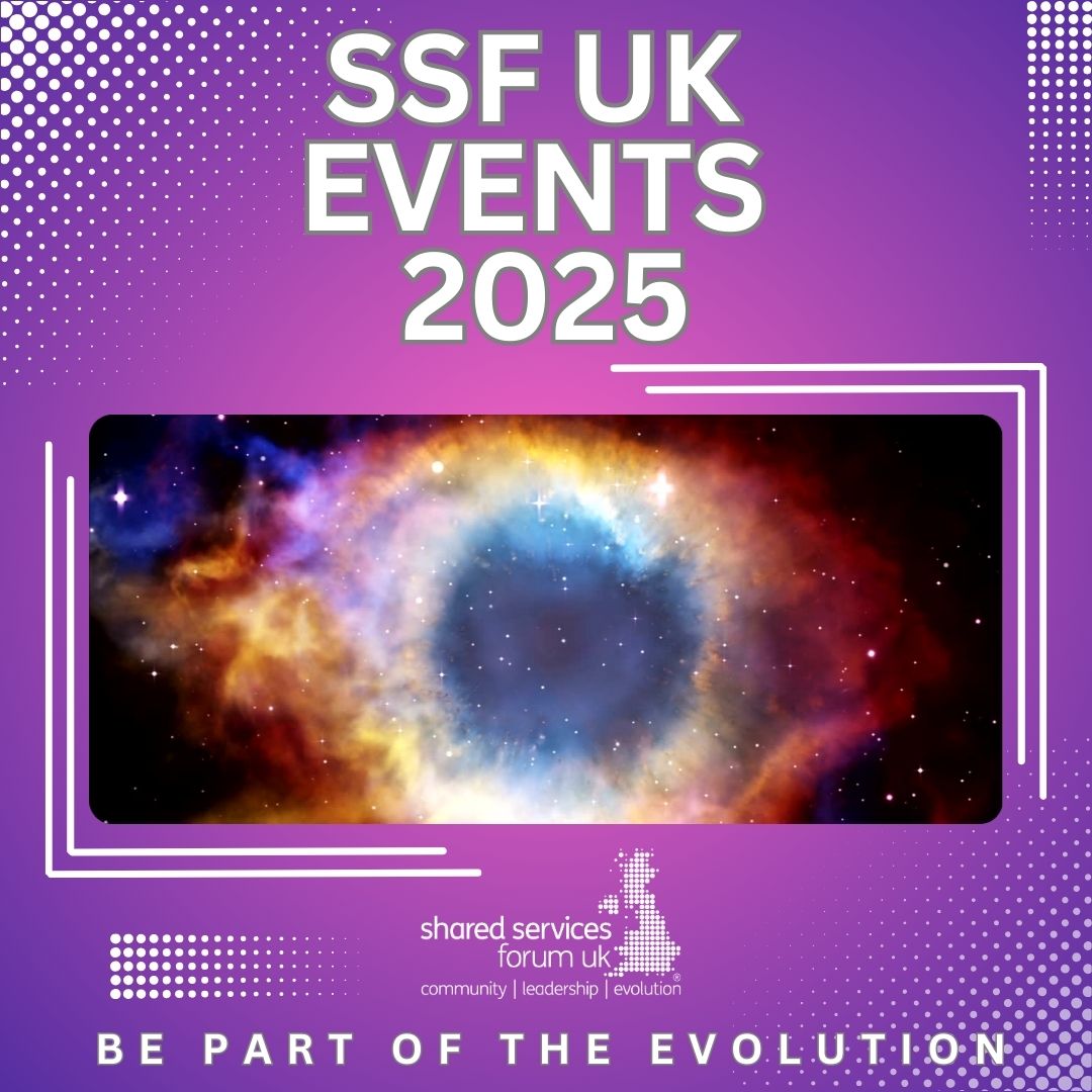 2025 EVENT DATES CONFIRMED!!! Shared Services Forum UK