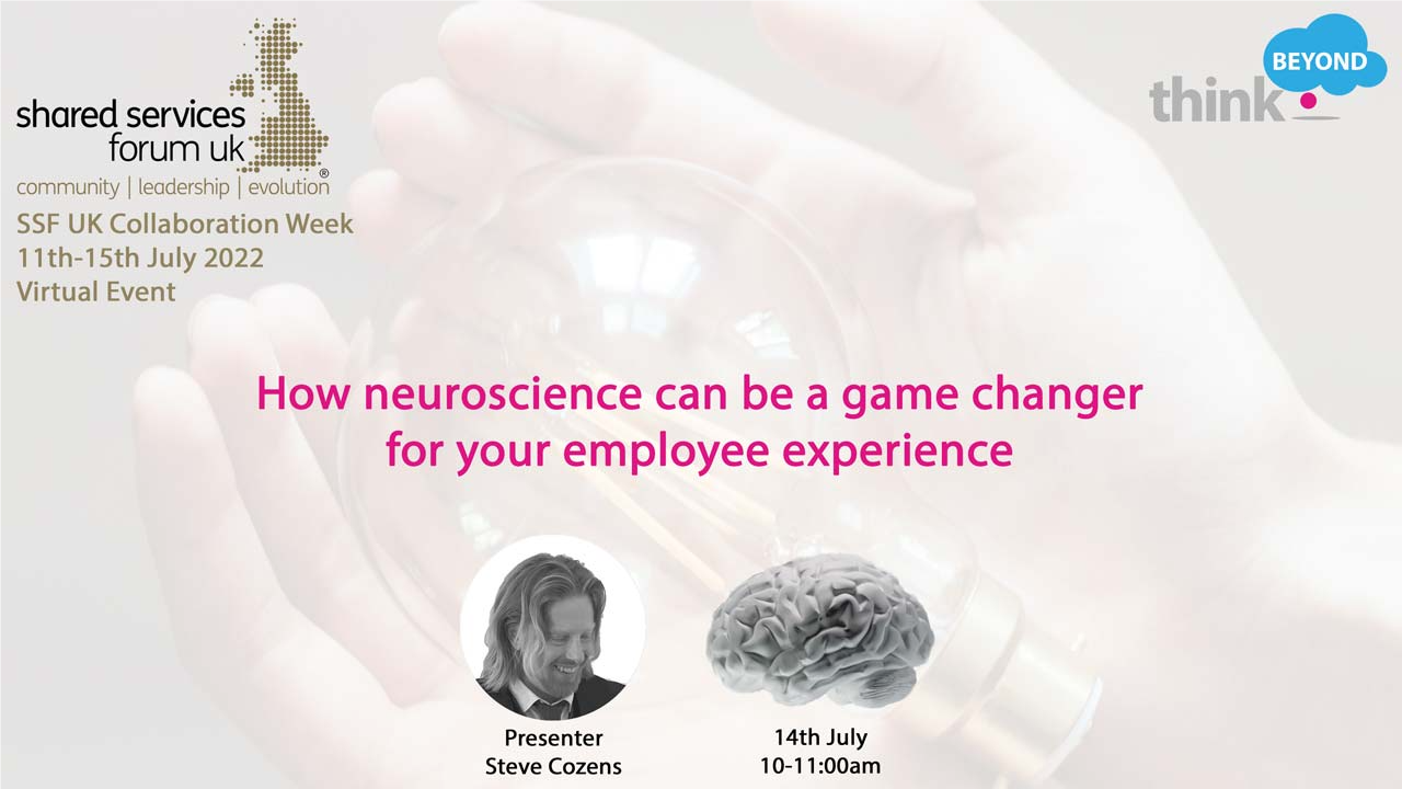 SSF UK COLLABORATION WEEK: THINK BEYOND - HOW NEUROSCIENCE CAN BE A GAME CHANGER FOR YOUR EMPLOYER EXPERIENCE