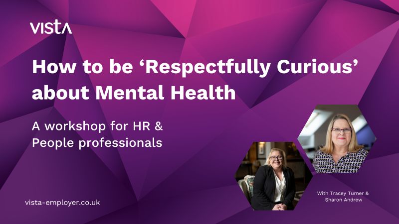 How to be Respectfully Curious about Mental Health - Vista Employer Services